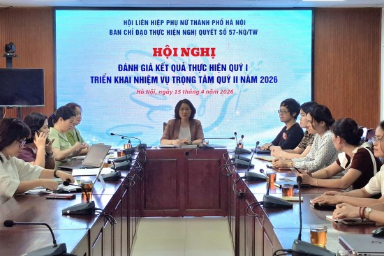Ban Chỉ đạo thực hiện Nghị quyết 57-NQ/TW Hội Liên hiệp Phụ nữ Hà Nội tổ chức Hội nghị đánh giá kết quả thực hiện quý I, triển khai nhiệm vụ trọng tâm quý II năm 2026